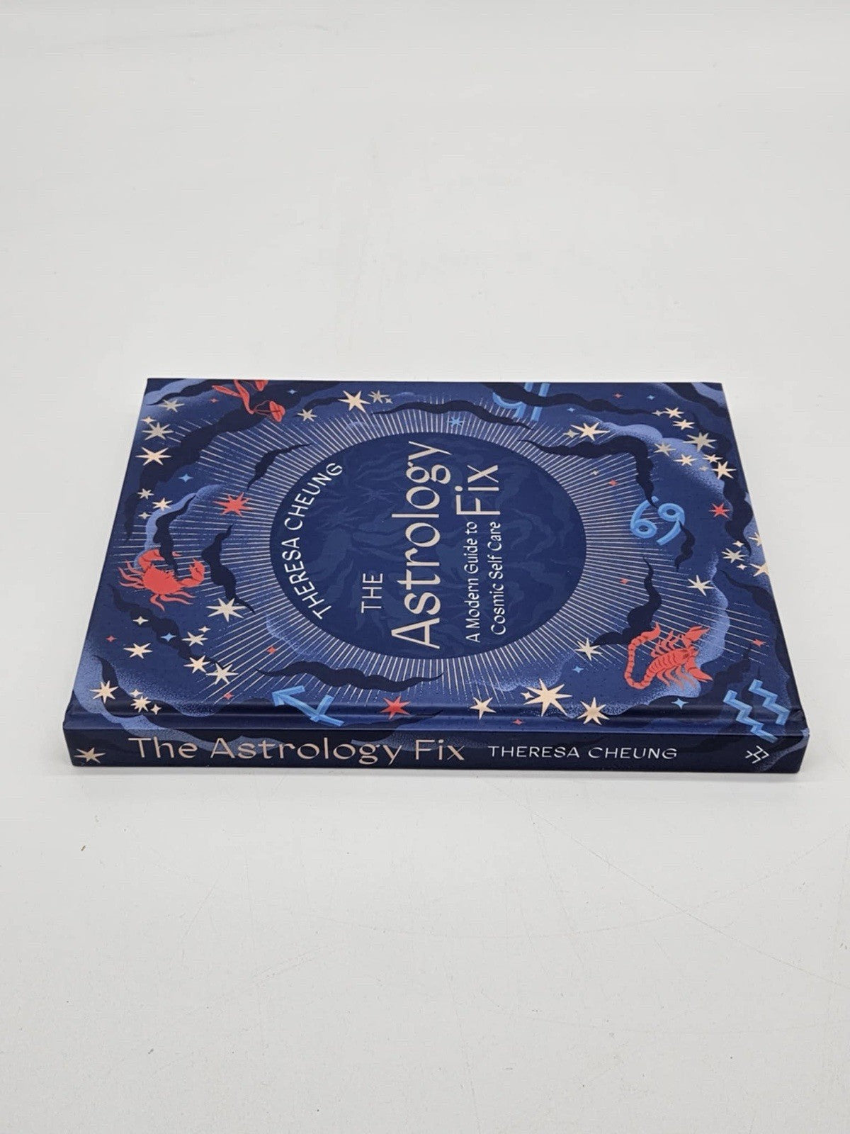 The Astrology Fix: A Modern Guide to Cosmic Self Care by Theresa Cheung: New