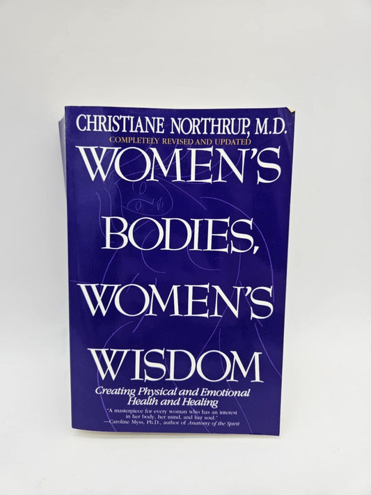 Women's Bodies, Women's Wisdom: Creating Physical and Emotional Health and Heali