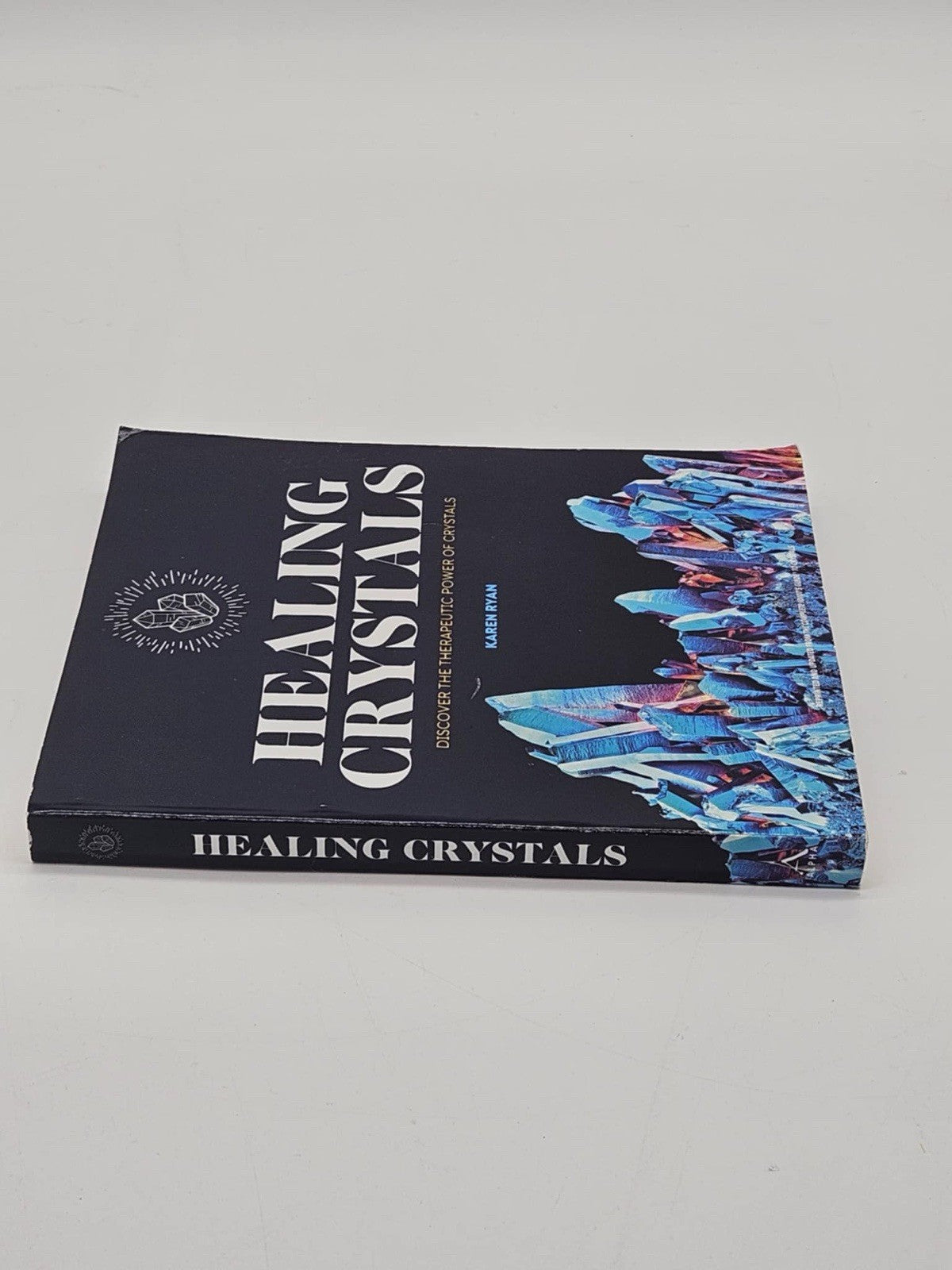 Healing Crystals : Discover the Therapeutic Powers of Crystals by Karen Ryan...