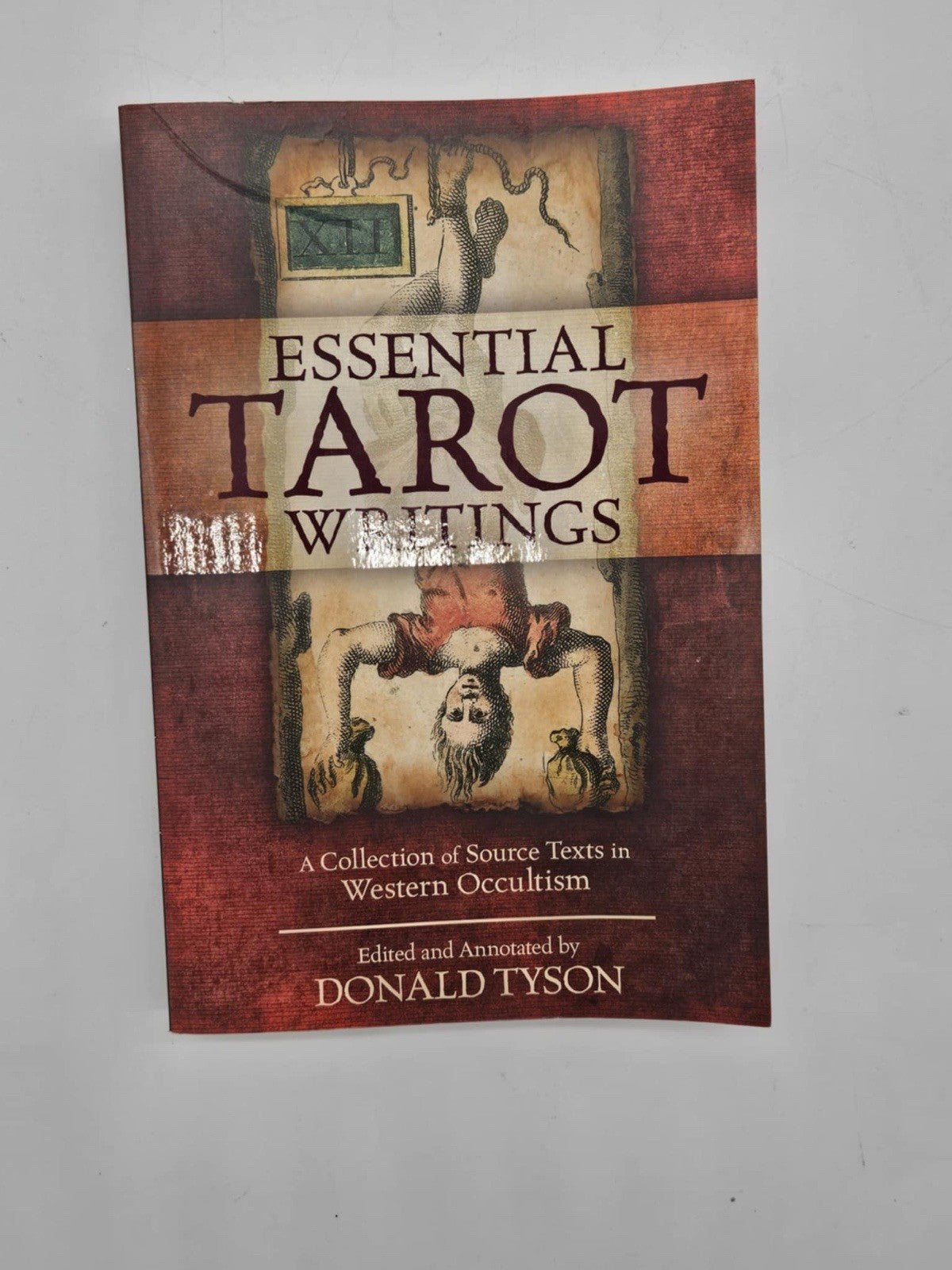 Essential Tarot Writings : A Collection of Source Texts in Western Occultism by
