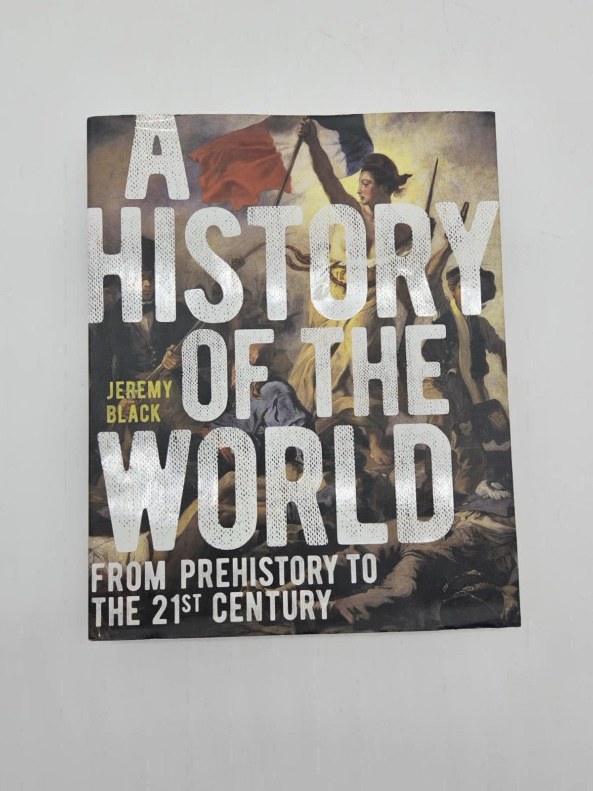 A History of the World: From Prehistory to the 21st Century by Jeremy Black