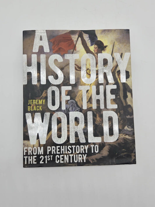A History of the World: From Prehistory to the 21st Century by Jeremy Black
