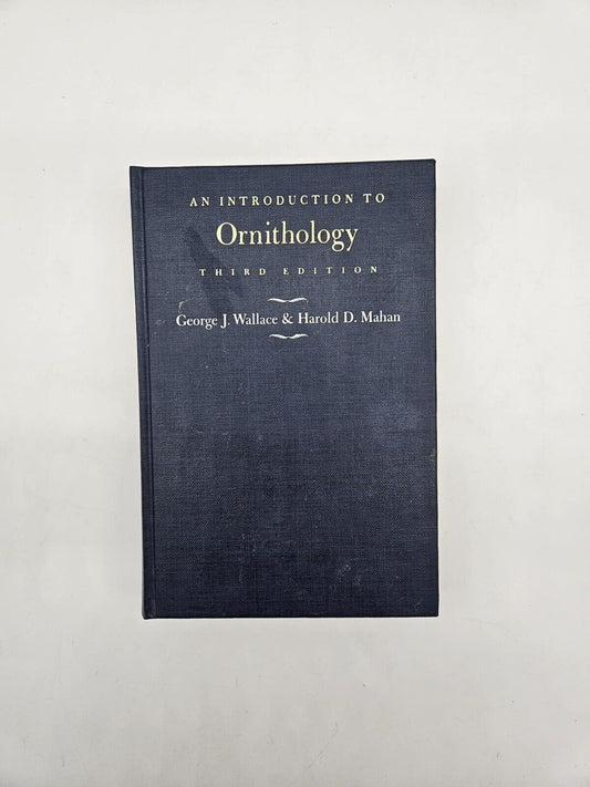 An Introduction to Ornithology by George John Wallace and Harold D. Mahan 3rd Ed