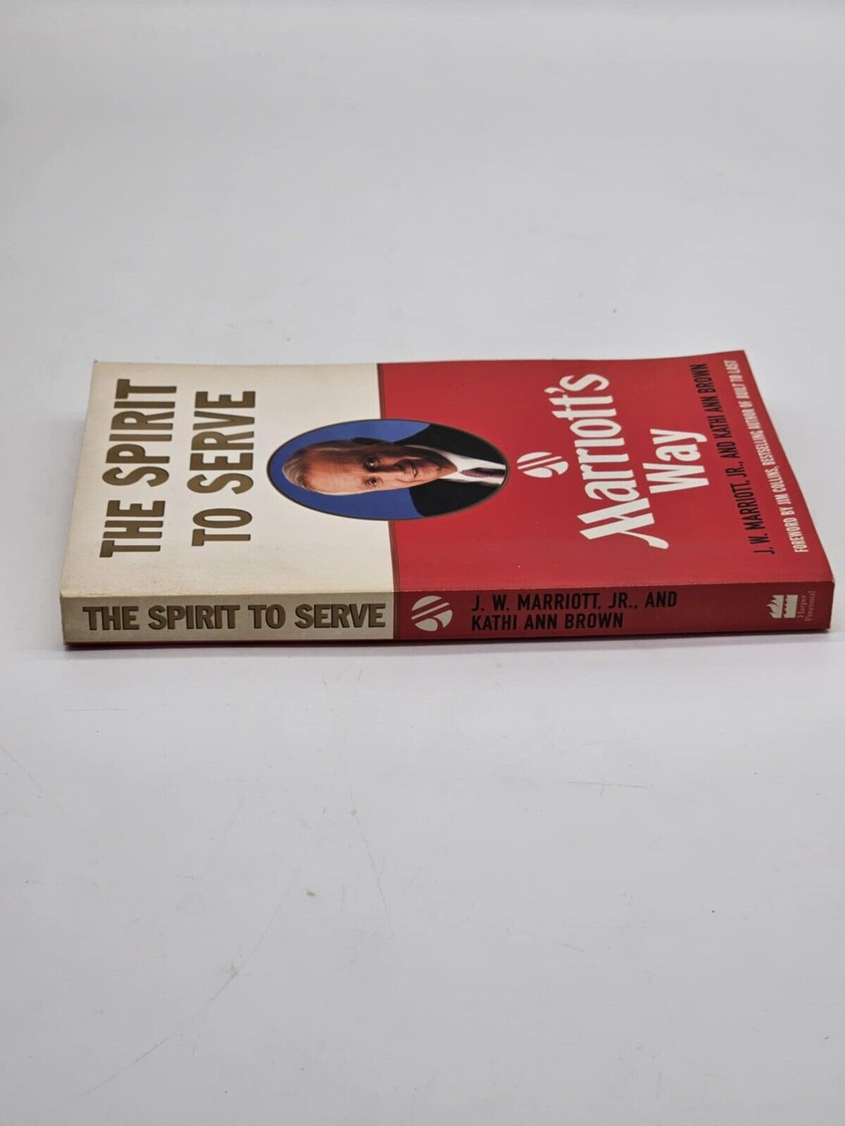 The Spirit to Serve by J W MARRIOTT and Kathi A. Brown 1ST EDITION