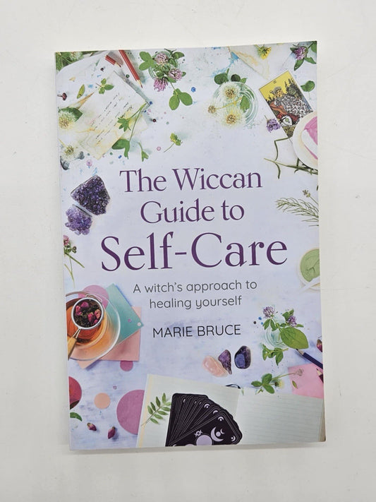 The Wiccan Guide to Self-Care: A Witch's Approach to Healing Yourself by Marie B
