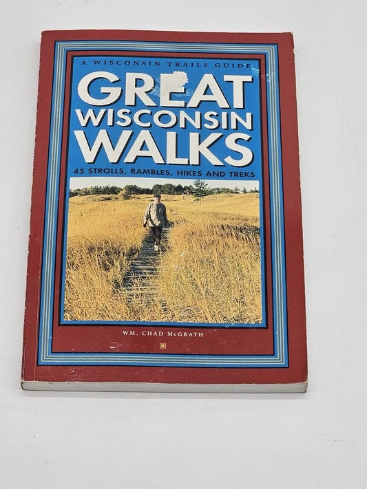Great Wisconsin Walks: 45 Strolls Rambles Hikes, William Chad McGrath, Used PB