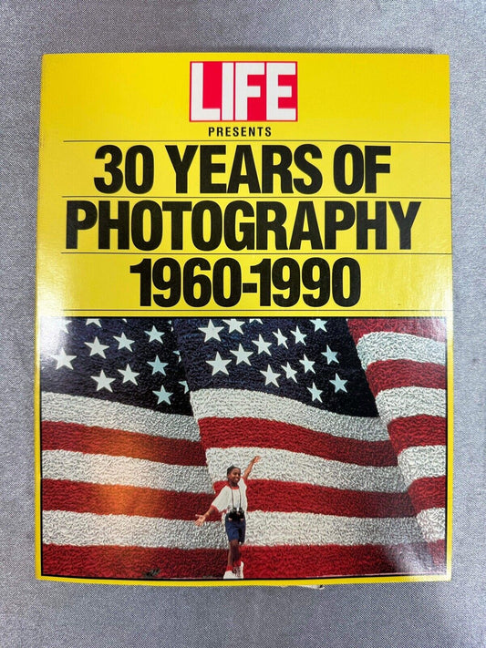 Life Magazine Presents: 30 Years of Photography- 1960-1990