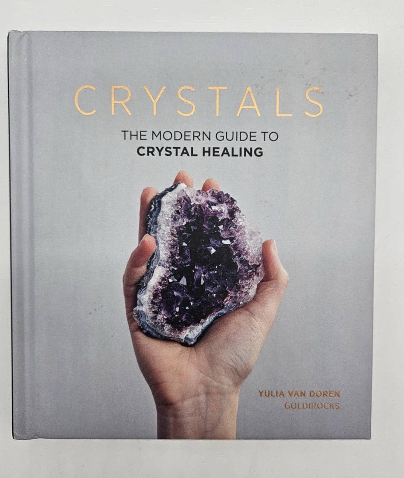 Crystals: The Modern Guide to Crystal Healing Hardcover