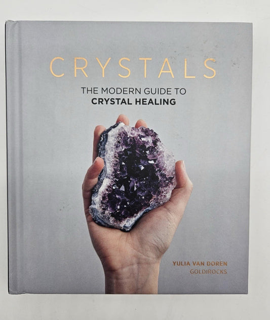 Crystals: The Modern Guide to Crystal Healing Hardcover