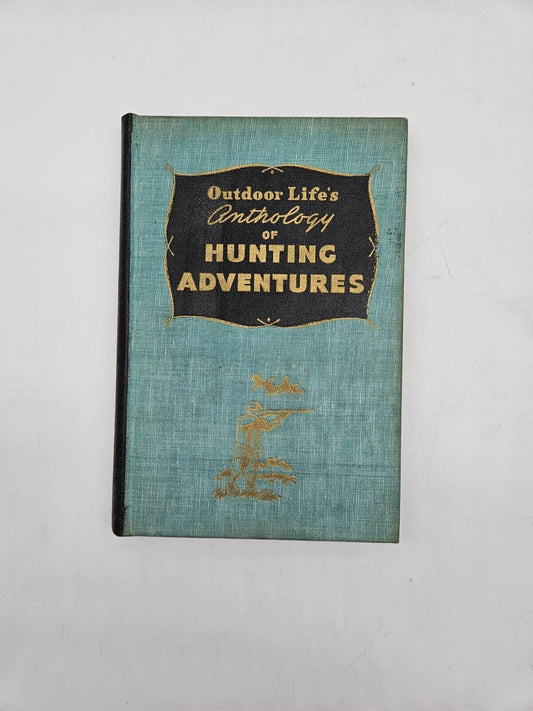 Outdoor Life's Anthology of Hunting Adventures 1946 Best Stories of Hunting C