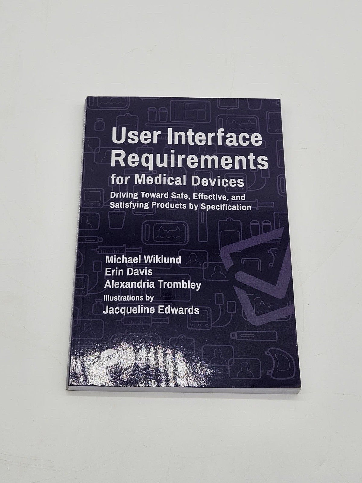 User Interface Requirements for Medical Devices : Driving Toward Safe,...