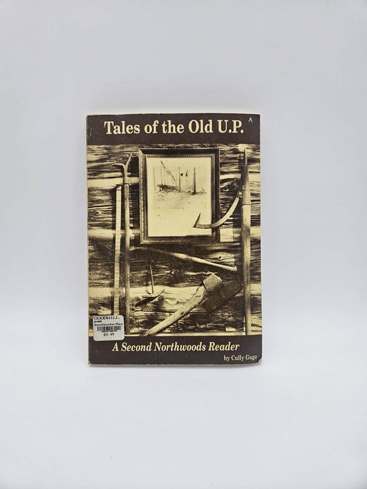 Tales of the old U.P. PB Book Cully Cage 2nd Northwood Reader Upper Michigan