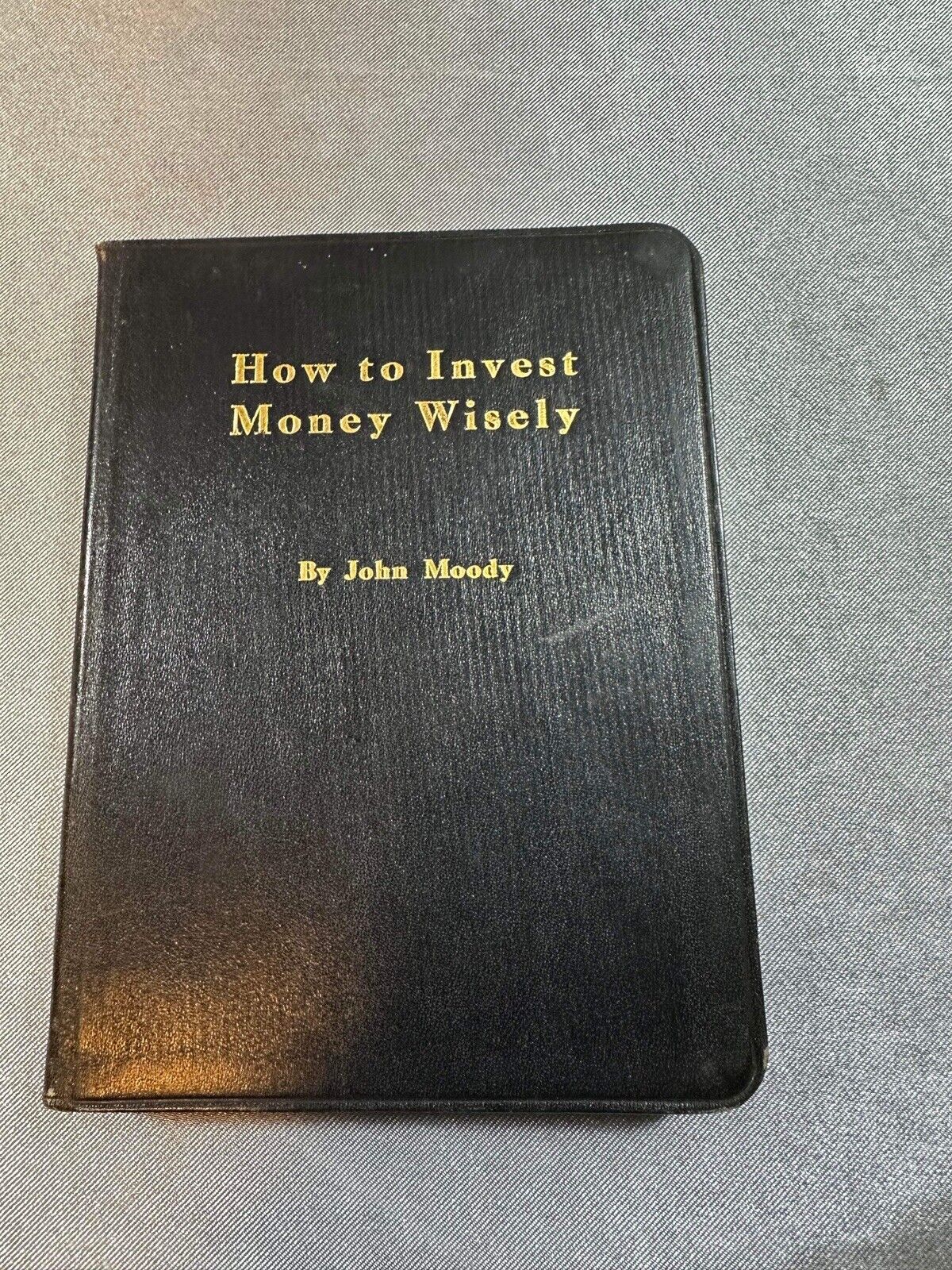 How to invest money wisely by Moody, John, 1914