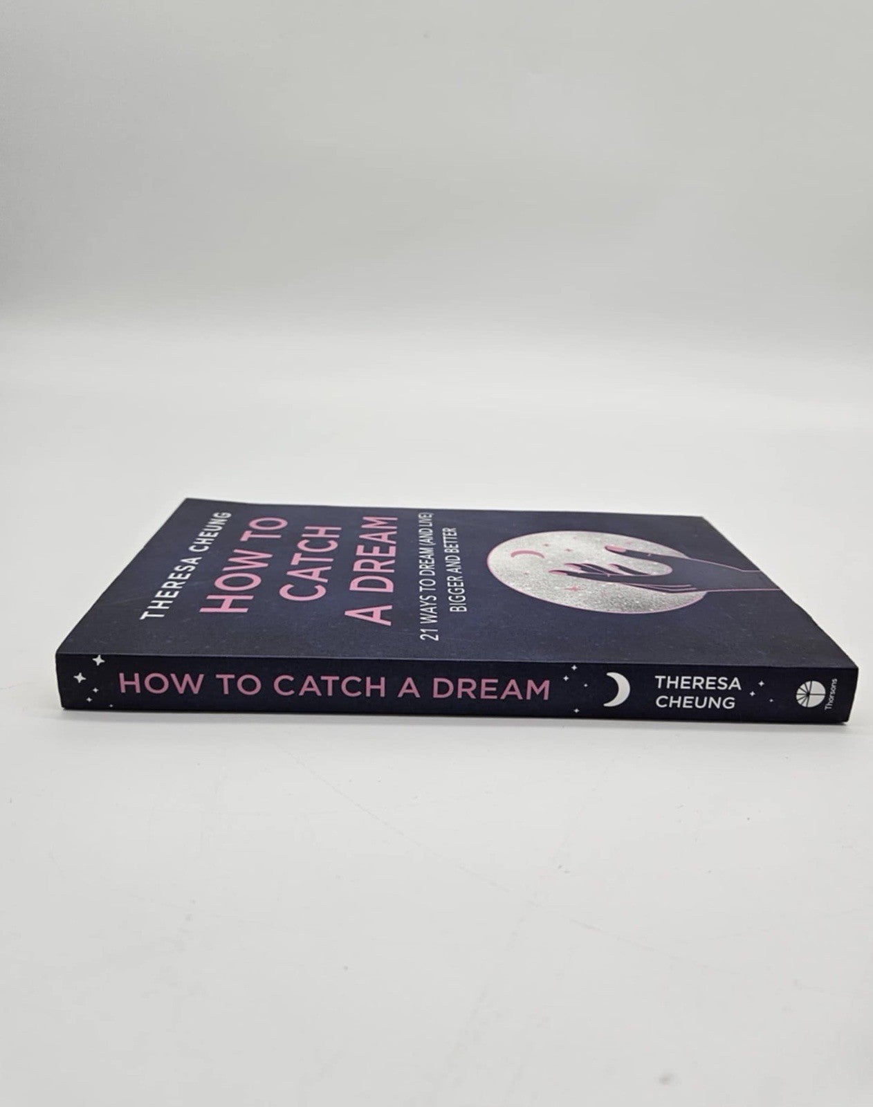 How to Catch A Dream: 21 Ways to Dream [and Live] Bigger and Better