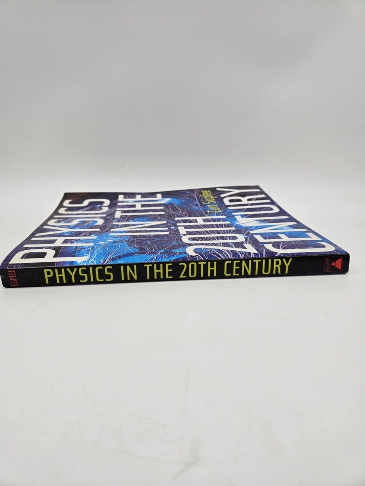 Physics in the 20th Century - by Curt Suplee - Hardcover with Dust Jacket 1999