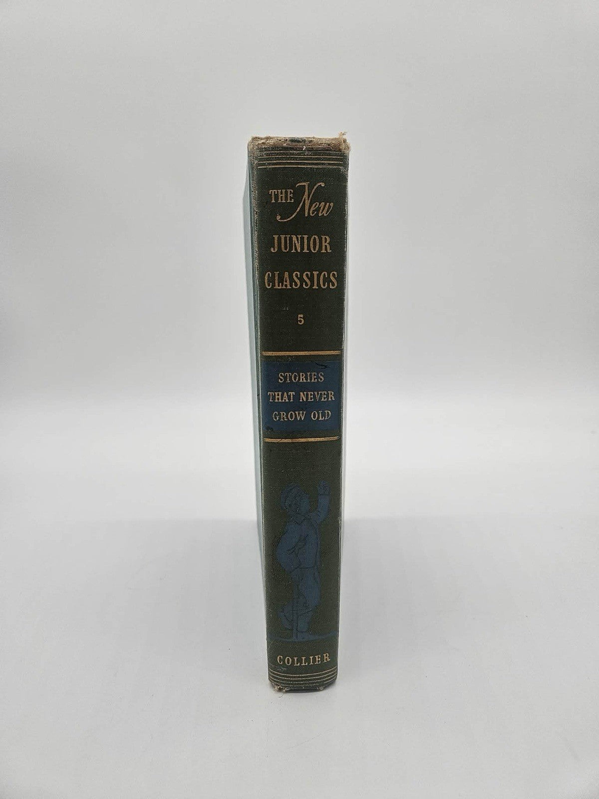 The Junior Classics Volume Five; Stories That Never Grow Old