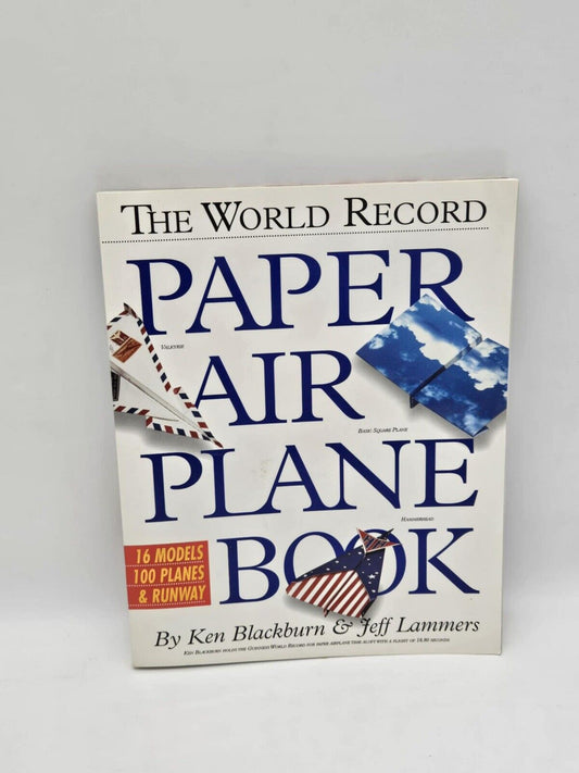 The World Record Paper Airplane Book By Ken Blackburn & Jeff Lammers