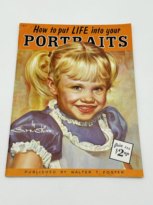 How to Put Life into Your Portraits by S.M. Shinn Walter Foster #187