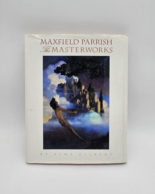 Maxfield Parrish The MASTERWORKS by Alma Gilbert (1st Ed-1992, HC)