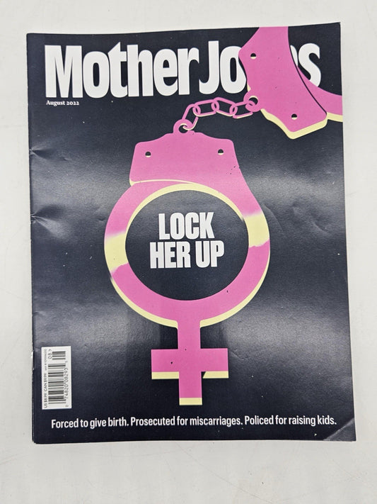 MOTHER JONES MAGAZINE | AUG 2022 | LOCK HER UP