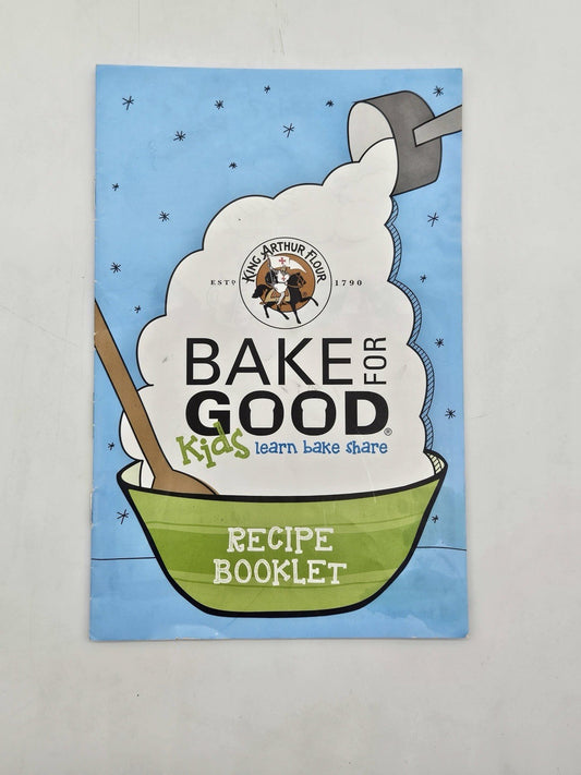 King Arthur Flour Bake for Good Kids Recipe Booklet Learn Bake Share