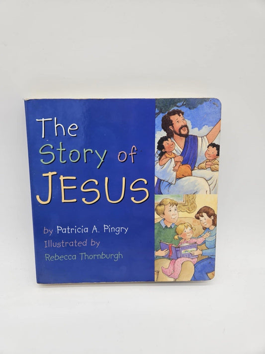 The Story of Jesus , Patricia A. Pingry