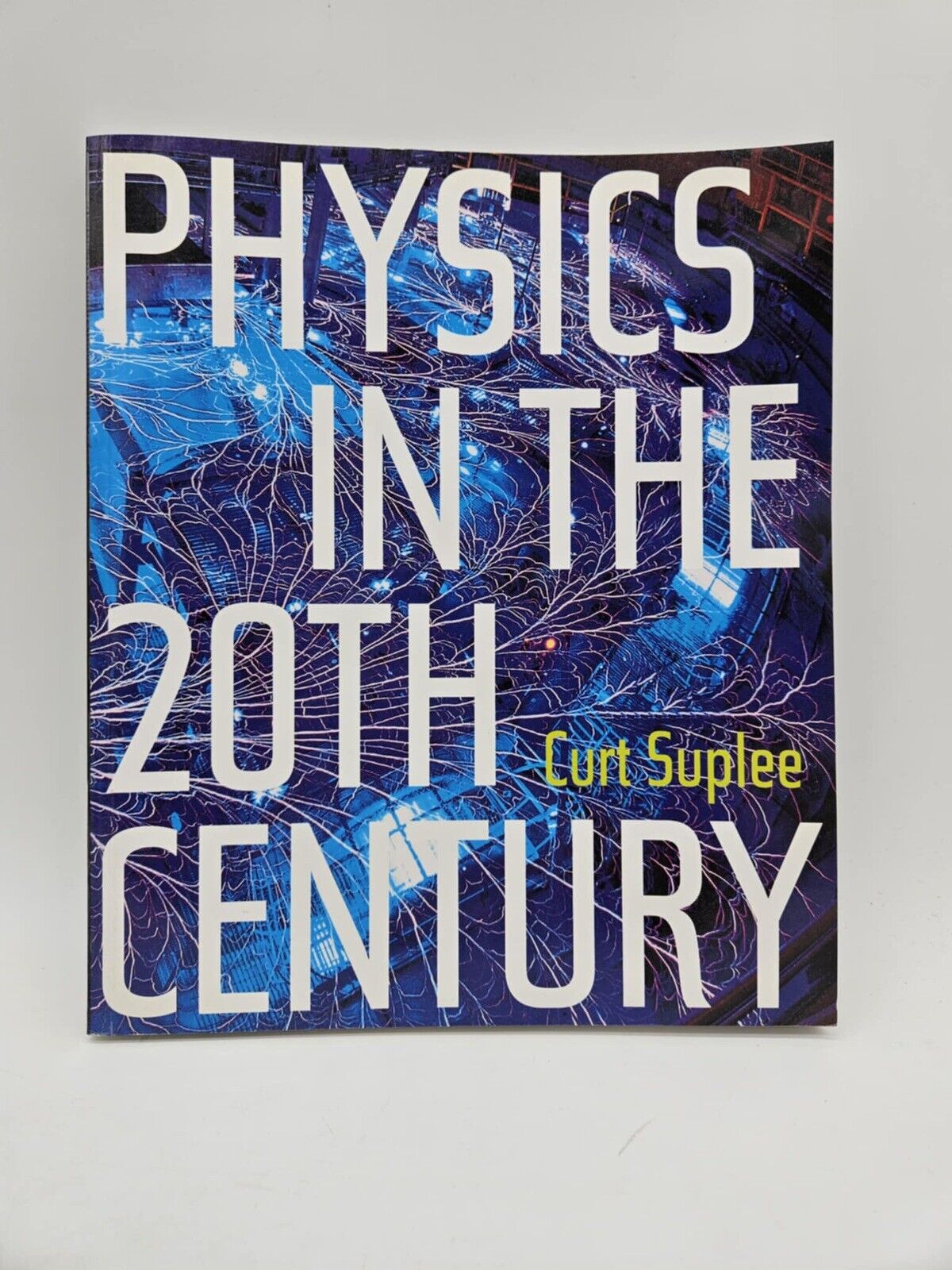 Physics in the 20th Century - by Curt Suplee - Hardcover with Dust Jacket 1999